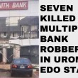 Seven Killed in Multiple Bank Robberies in Uromi, Edo State