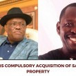 Wike Orders Compulsory Acquisition of Saro-Wiwa's Property
