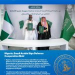 Nigeria, Saudi Arabia Seal Strategic Defence Cooperation MoU
