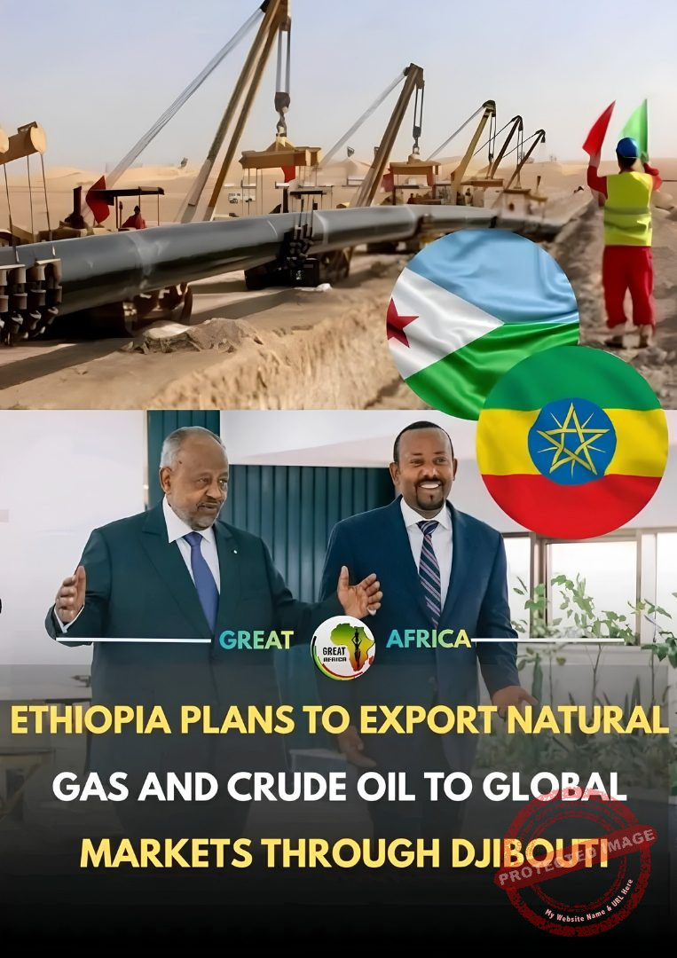 Ethiopia’s $10 Billion Pipeline Mega-Project Could Transform Horn of Africa Into Global Energy Hub